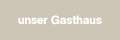 unser Gasthaus